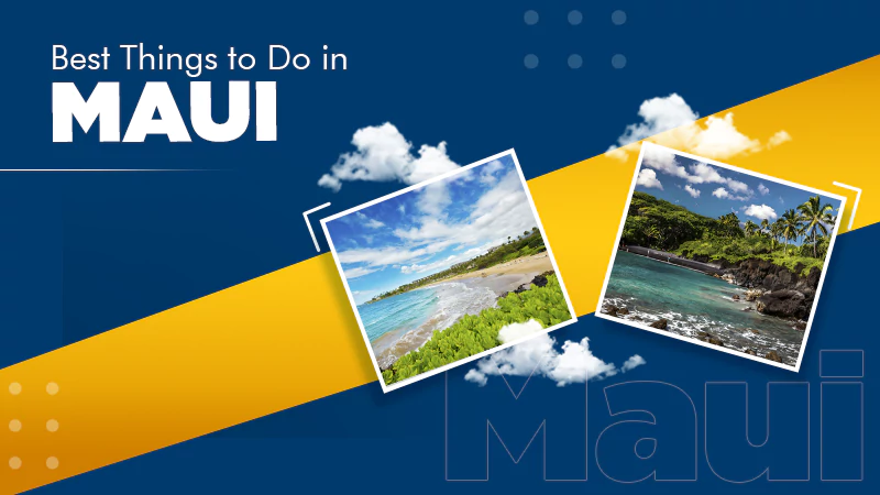 Best Things to Do in Maui 2025