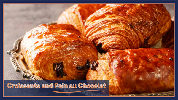 Croissants and Pain au Chocolat