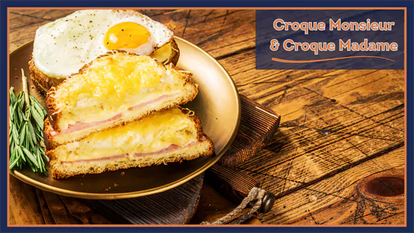Croque Monsieur and Croque Madame
