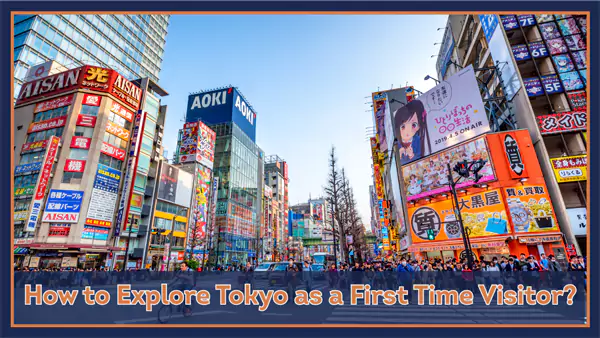 How to Explore Tokyo as a First Time Visitor