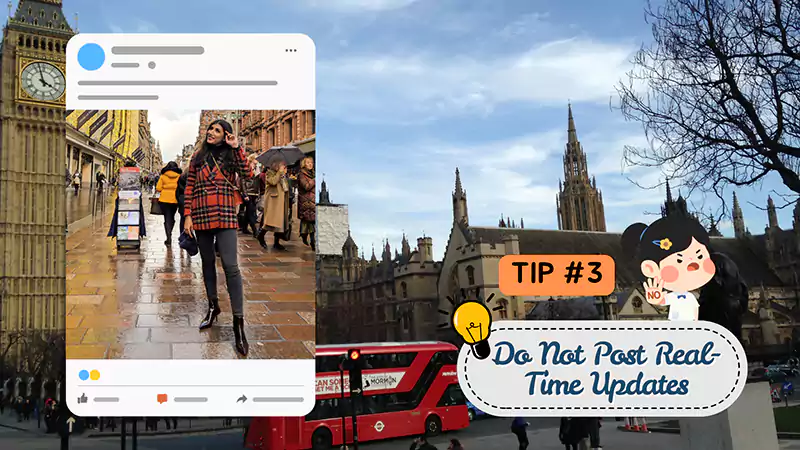 Avoid Posting Real Time Stories on Social Media Platforms