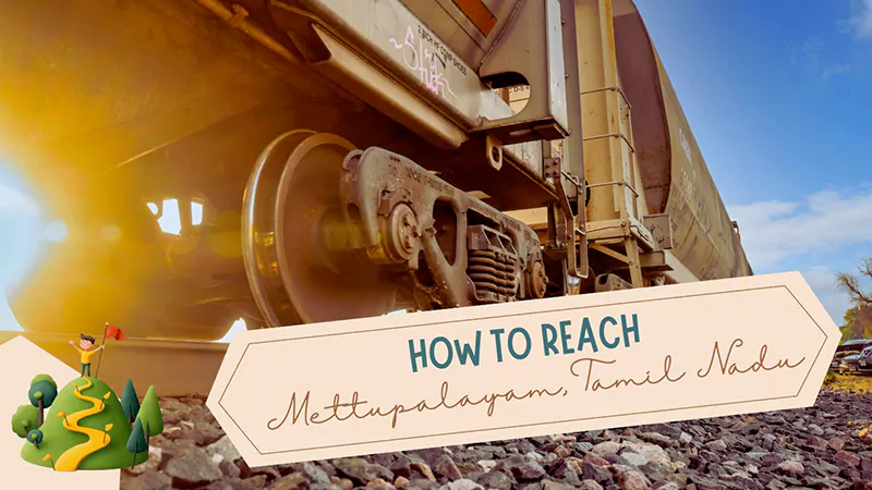 How to Reach Mettupalayam Tamil Naduu