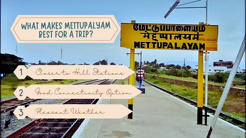 What Makes Mettupalyam Best for a Trip