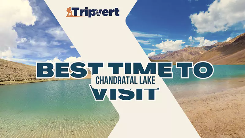 Best Time to Visit Chandratal Lake