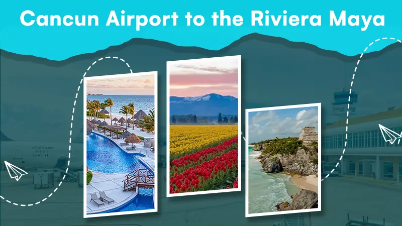 Cancun Airport to the Riviera Maya