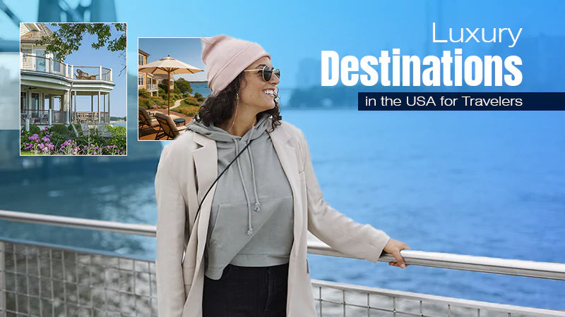 Luxury Destinations in the USA for Travelers